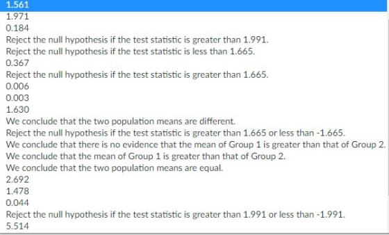 1.561 1.971 0.184 Reject the null hypothesis if the test statistic is greater than 1.991. Reject the null hypothesis if the t