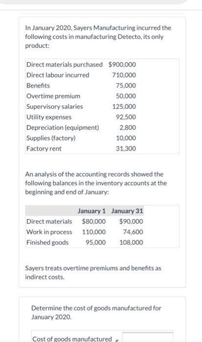 In January 2020, Sayers Manufacturing incurred the following costs in manufacturing Detecto, its only product: Direct materia