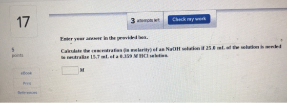 3 attempts left Check my work Enter your answer in the provided box. points Calculate the concentration (in molarity) of an N