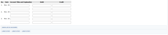 No. Date Account Titles and Explanation Debit Credit 1. Nov. 30 2. Nov. 30 3. Nov. 30 SHOW LIST OF ACCOUNTS LINK TO TEXT LINK