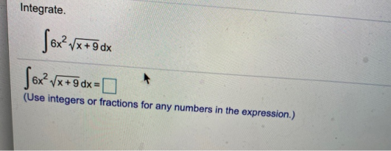 Integrate. Sexvx+gox ſox? vx+9dx=0 (Use integers or fractions for any numbers in the expression.)