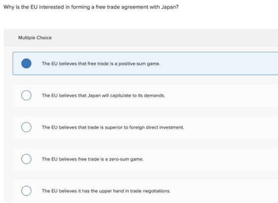 Why is the EU interested in forming a free trade agreement with Japan? Multiple Choice The EU believes that free trade is a p