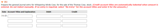 (b) Prepare the general journal entry for Whispering Winds Corp. for the sale of the Thomas Corp. stock. (Credit account titl