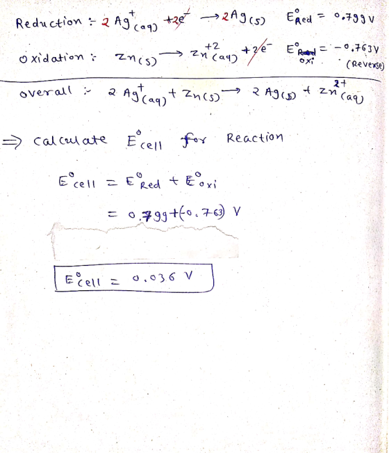 o,793 V +ze 2A3(5Eed Reduction 2 A9 a1) o.763V +2 +eE oxT (Revexse O xidation Zn (a 2 ASCa) t Zncs) Overal E cell for React