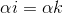 \alpha i=\alpha k
