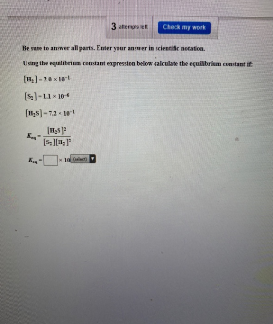 3 attempts left Check my work Be sure to answer all parts. Enter your answer in scientific notation. Using the equilibrium co