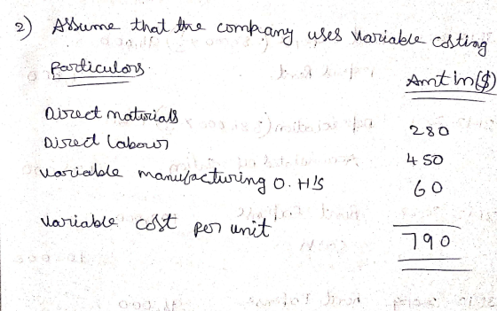 2) Assume that the company uses variable costing particulars Ei tantirildi aireet materials Direct labour variable manufactur