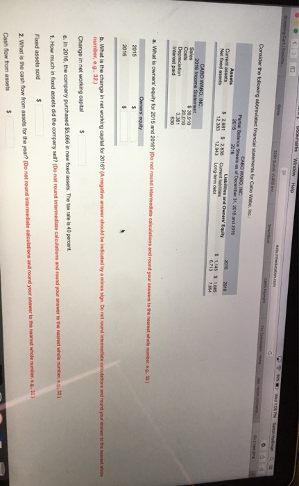 Current assets CABO WAIO, INC $ 1,143 1,065 6713 74 20,010 2015 c. In 2016, 6, the company purchased $5,666 in new foxed 1. How much in foxed assets did the company selr? (Do not round intermediate Fixed assets sold assets. The tax rate is 40 percent