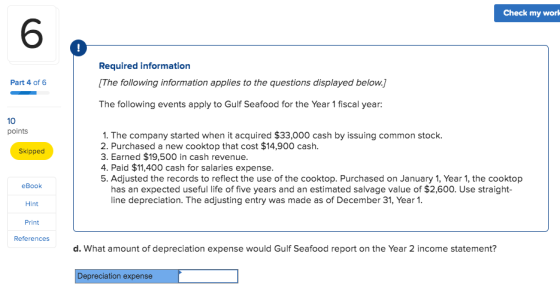 Check my work 6 ! Required information [The following information applies to the questions displayed below.] Part 4 of 6 The