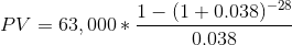 PV = 63,000 * \frac{1 - (1 + 0.038)^{-28}}{0.038}
