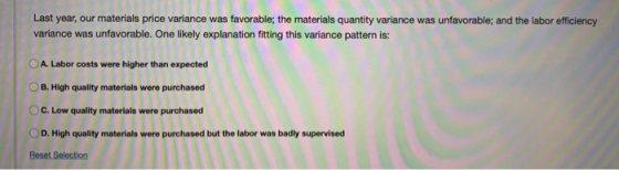 Last year, our materials price variance was favorable; the materials quantity variance was unfavorable; and the labor efficie