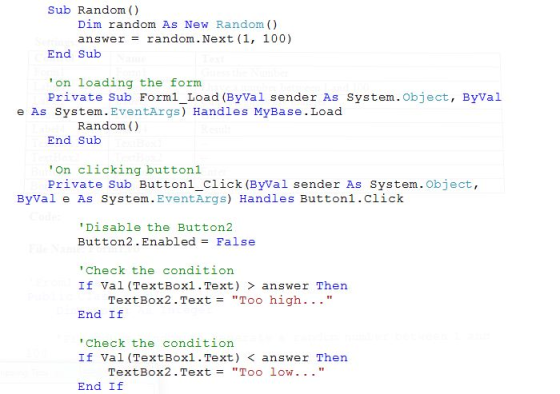 Sub Random ) Dim random As New Random ) answer= random . Next (1, 100) End Sub on loading the form Private Sub Forml_Load (B