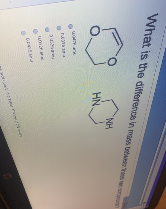 What is the difference in mass between these two conçunts ΝΗ HN 0.0476 amu 0.0376 amu 0.0326 amu 0.0526 amu 0.0426 amu next q