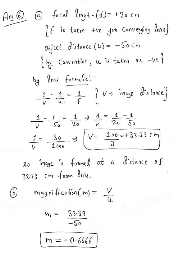 Ang © а a focal length (f)= + 20 cm If f is taken tve your converging lens} object distance (W) = -50cm ? by Convention, u is