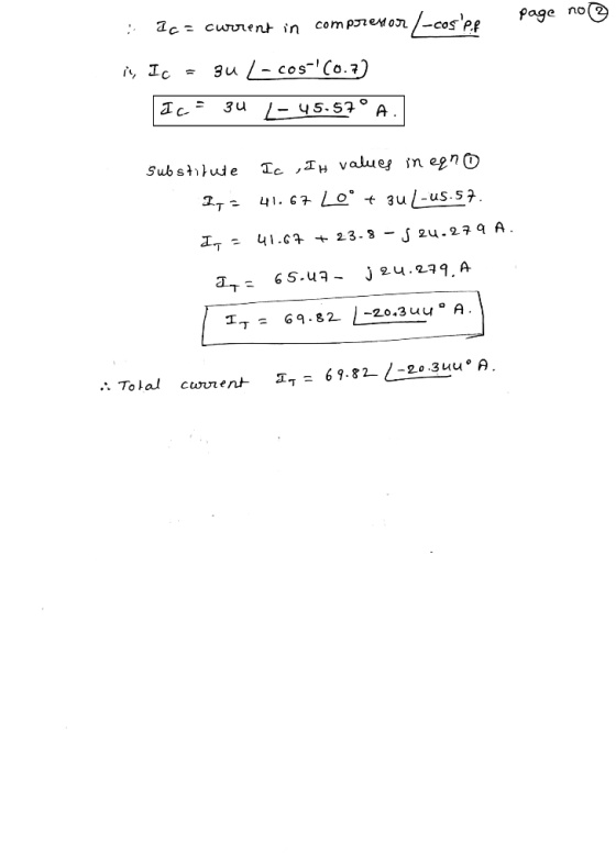 : Ic = current in compressor /-cosee page no @ i, Ic = 3U/-cos-C0.7) Ic= 3U L-45.57° A.] substitute Ic ,IH values in eano In