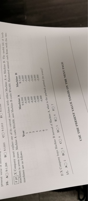 present value of a 10. AO S-1,288 BO S-1.610 CO S-2,012 DO 4.50 18 pt X Company must replace one of its current machines with