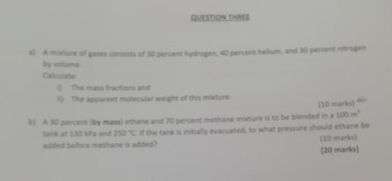 QUESTION THREE Amature of gases consists of 30 percent hydrogen, 40 percent helium, and 30 percent nitrogen by me C The mass