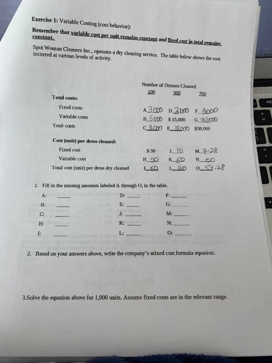 Exercise 1: Variable Costing (cost behavior): Remember that variable cost per unit remains constant and fixed cost in total r