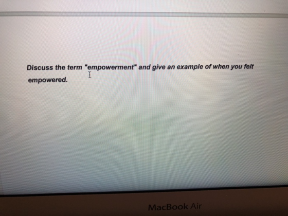 Discuss the term empowerment and give an example of when you felt empowered