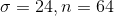 sigma=24, n=64