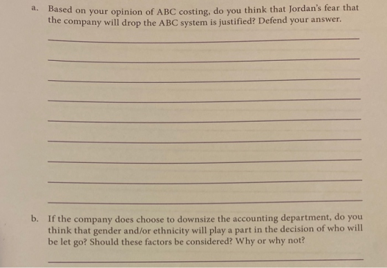 sed on your opinion of ABC costing, do you think that Jordans fear that the company will drop the ABC system is justified? D