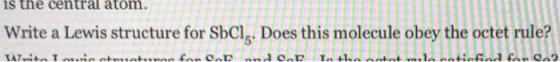 is the central atom. Write a Lewis structure for SbCl.. Does this molecule obey the octet rule? La the ootnt mıla setinfiod f