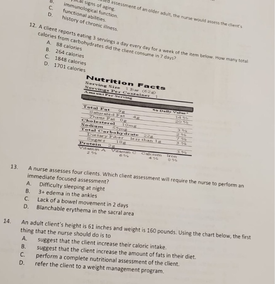 B. used assessment of an older adult, the nurse would assess the clients Mlal signs of aging immunological function. functio