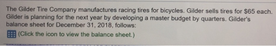 The Gilder Tire Company manufactures racing tires for bicycles. Gilder sells tires for $65 each. Gilder is planning for the n