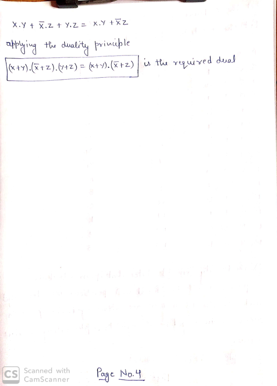 X.Y + Ž.Z + Y.za X.Y + X2 applying the duality principle (x+y).(*+z). (1+2) = (x+y).(+2) is the required deal - CS Scanned wi