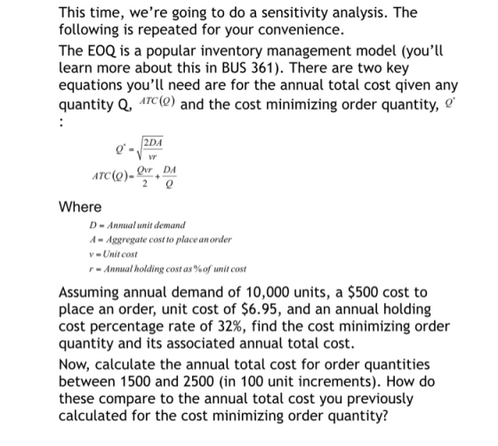 This time, were going to do a sensitivity analysis. The following is repeated for your convenience. The EOQ is a popular inv