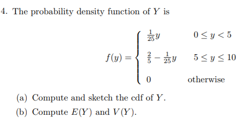 4. The probability density function of Y is f(u)-3- 253 v otherwise ompute (b) Compute E() and V(r).