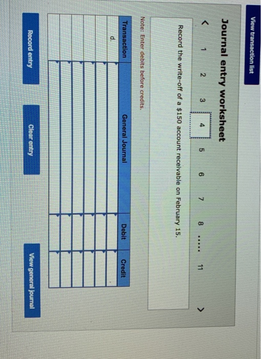 View transaction list Journal entry worksheet < 1 2 3 4 5 6 7 8 ..... Record the write-off of a $150 account receivable on Fe