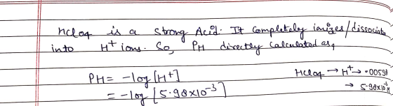 helor is a strong Auid. It completely inizes / dissociata into Htion. So PH directly calculated as PH= -log (ht] Helen >HTOOS