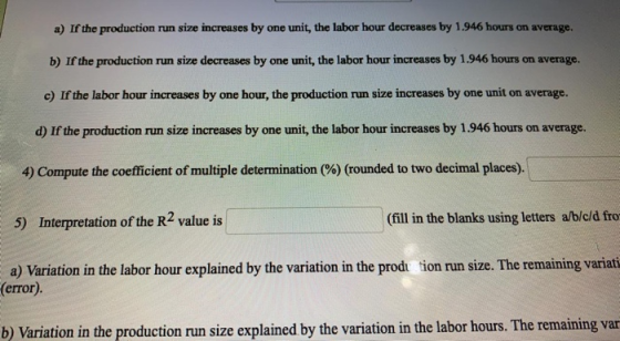 a) If the production run size increases by one unit, the labor hour decreases by 1.946 hours on average. b) If the production
