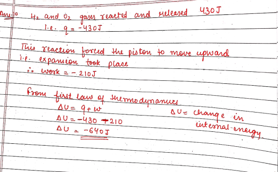 Anillo 40 and On goises reacted and released 430J 7. e. q = -405 This reaction forced the piston to move upward i.e. expansio
