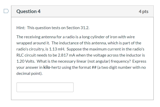 Question 4 4 pts Hint: This question tests on Section 31.2. The receiving antenna for a radio is a long cylinder of iron with