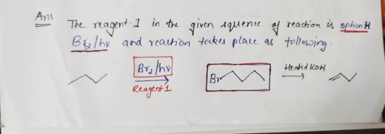 Ans The reagent. 1 in the given squence of reaction is option to Bralho and reaction takes place as following. Bralho Heated