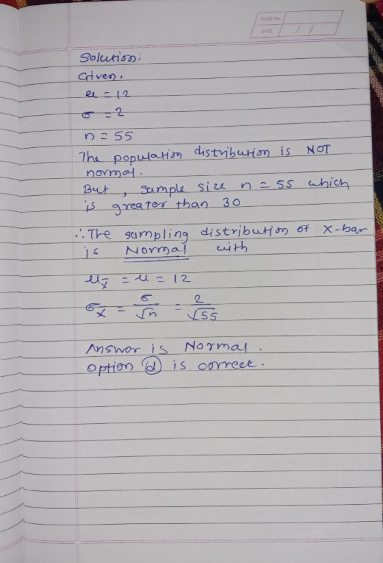 DATE Solutioni Given, e -12 o =2 n=55 The population distribution is NOT normal. But, sample size n=55 which is greater than
