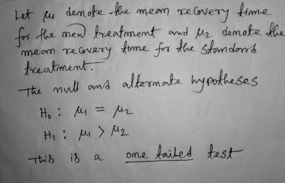Let cu demoke the mean recovery time for the men treatment and Ma demote the mean recovery fime for the standard treatment. a