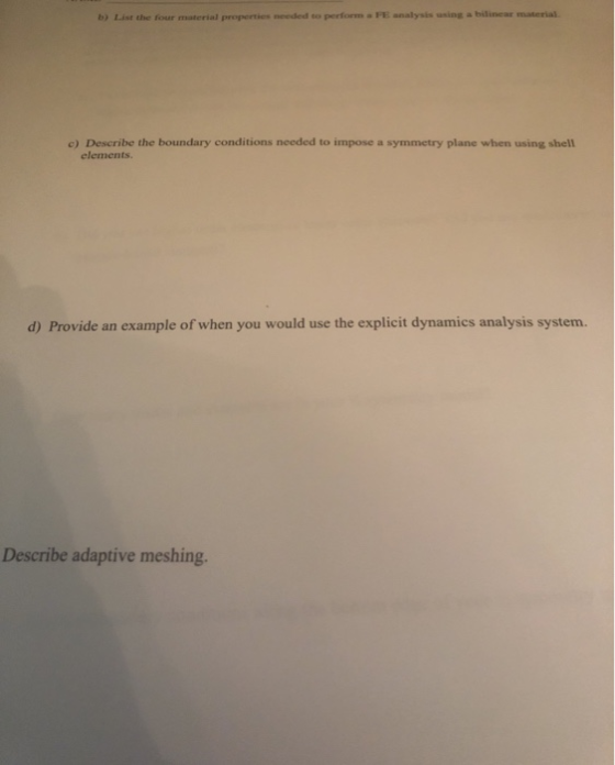 b) List the four material properties needed to perform analysis using a bilinear material c) Describe the boundary conditions