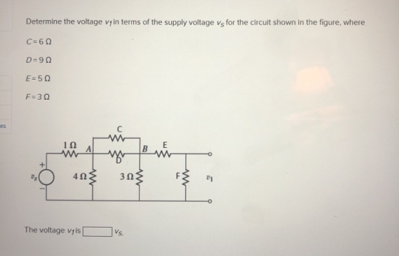 Determine the voltage vy in terms of the supply voltage vs for the circuit shown in the figure, where C=60 D=902 E=52 F=30 es