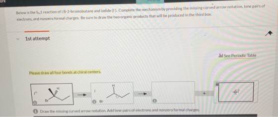 Below is the Swi reaction of (99-2-bromobutane and iodide (1) Complete the mechanism by providing the missing curved arrow no