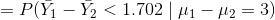 =P(\bar{Y_1}-\bar{Y_2}<1.702\mid \mu _1-\mu _2=3)