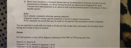 4) Bison carry brucellosis, a bacterial disease that can be transmitted to livestock. In order to avoid transmission to lives