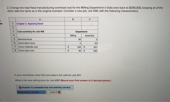 2. Change the total fixed manufacturing overhead cost for the Milling Department in Data area back to $390,000, keeping all o