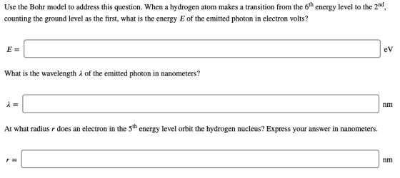 Use the Bohr model to address this question. When a hydrogen atom makes a transition from the 6th energy level to the 2nd cou