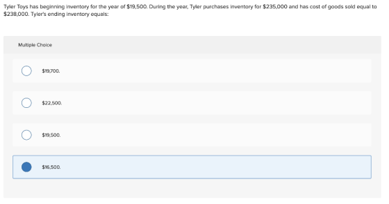 Tyler Toys has beginning inventory for the year of $19,500. During the year, Tyler purchases inventory for $235,000 and has c