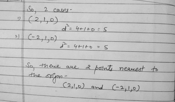 So, 2 cases y (250) d = 4+1+0=5 2) (-2, 0) d = 4+1to 5 So there are 2 points nearest to от – (2,1,0) and (-2,1,0) the