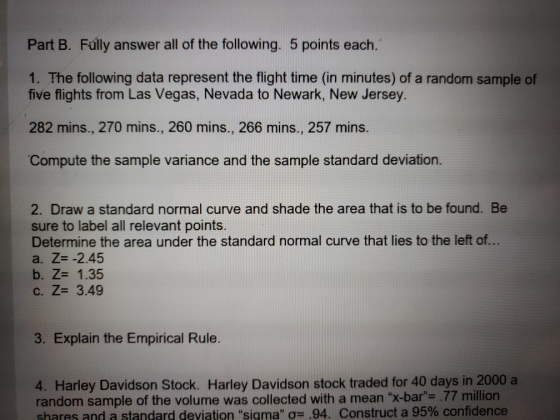 Part B. Fully answer all of the following. 5 points each. 1. The following data represent the flight time (in minutes) of a r