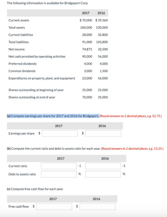 The following information is available for Bridgeport Corp. Current assets 2017 2016 $ 70,000 $39,360 260,000 230,000 Total a